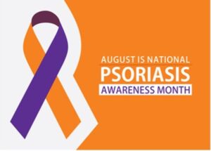 August is National Psoriasis Awareness Month.