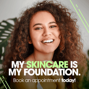 My skin is my foundation - book an appointment today!