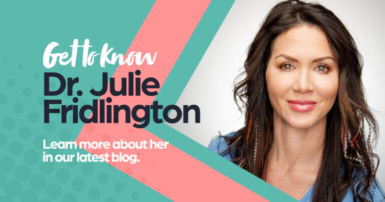 Get to know Dr. Julie Fridlington!
