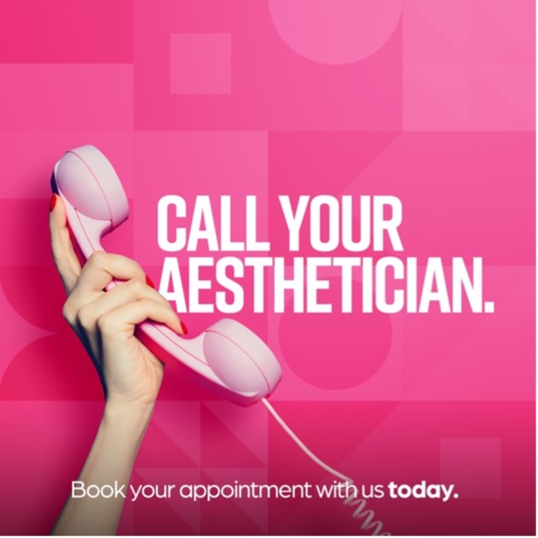 Call your aesthetician - book your appointment with us today.