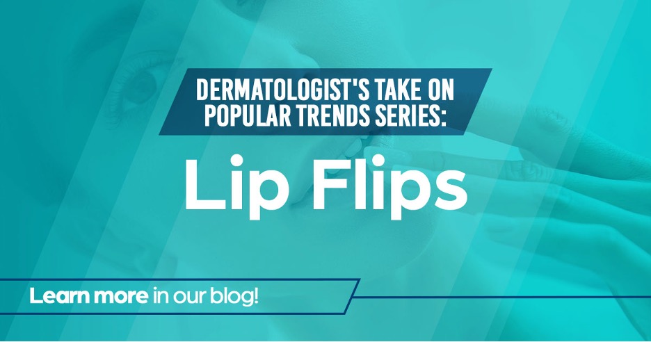 Dermatologist take on popular trends- Lip Flips.
